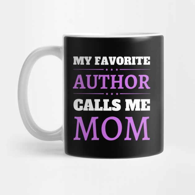 My Favorite Author Calls Me Mom by JustBeSatisfied